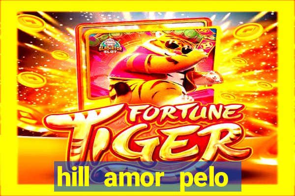 hill amor pelo jogo torrent